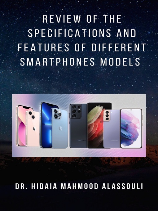 Title details for Review of the Specifications and Features of Different Smartphones Models by Dr. Hidaia Alassouli - Available
